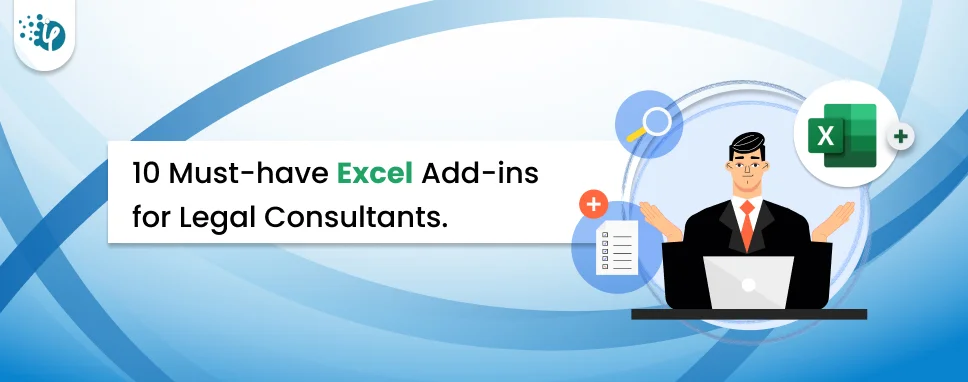 10 Must-have Excel Add-ins for Legal Consultants