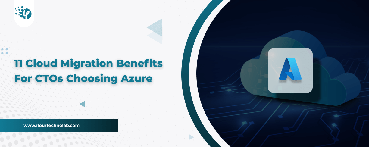 11 Cloud Migration Benefits CTOs Gain with Azure