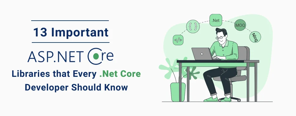 13 Important .Net Core Libraries that Every .Net Core Developer Should Know