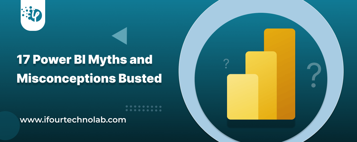 17 Power BI Myths and Misconceptions Busted | Uncover the Truth