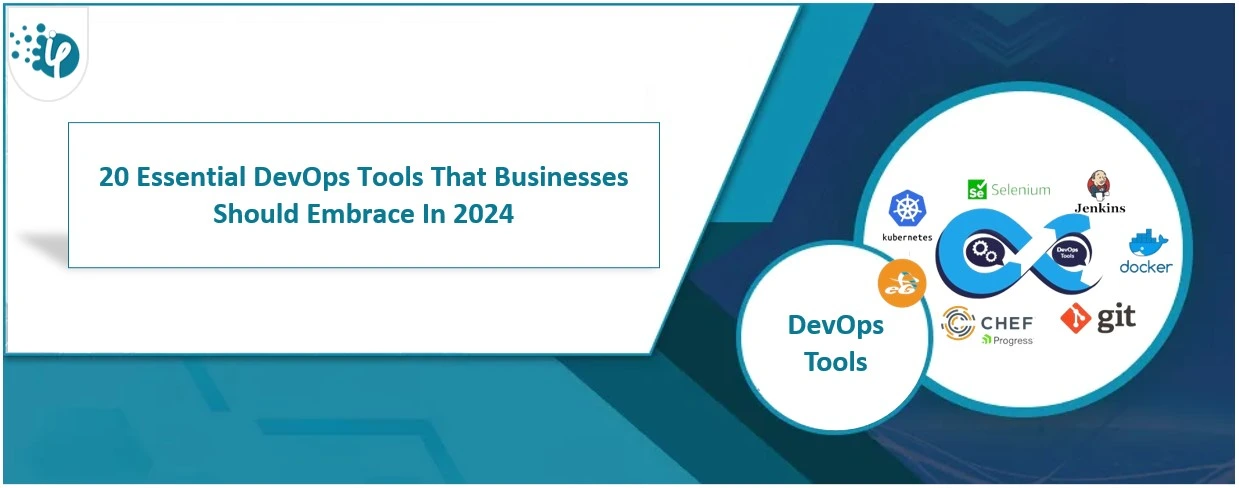 20 Essential DevOps Tools That Businesses Should Embrace In 2024