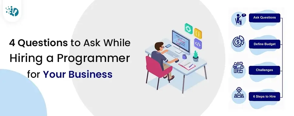 4 Questions to Ask While Hiring a Programmer for Your Business