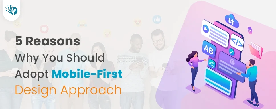 5 Reasons Why You Should Adopt Mobile-First Design Approach