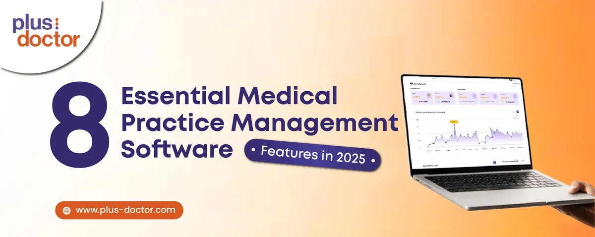 8 Essential Medical Practice Management Software Features in 2025