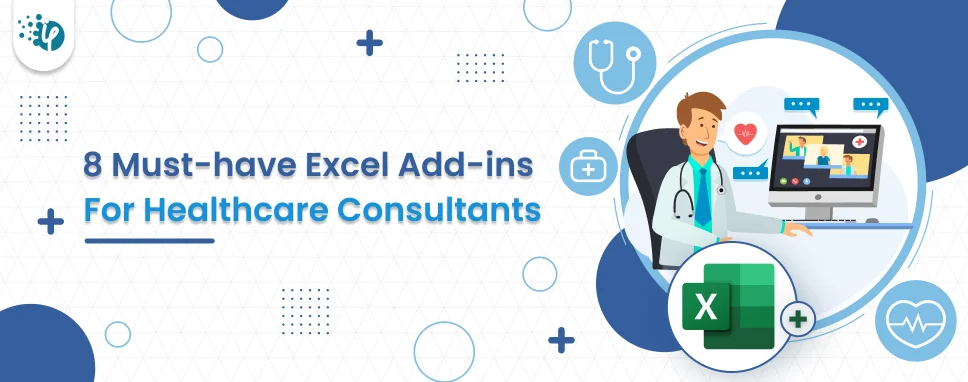 8 Must-have Excel Add-ins for Healthcare Consultants