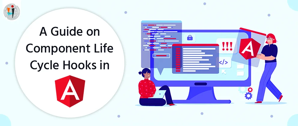 A Guide on Component Life Cycle Hooks in Angular