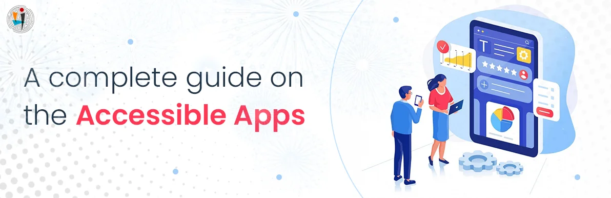 A complete guide on the Accessible Apps 