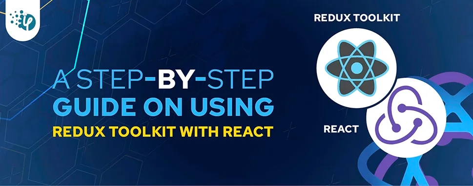 A step-by-step guide on using Redux Toolkit with React