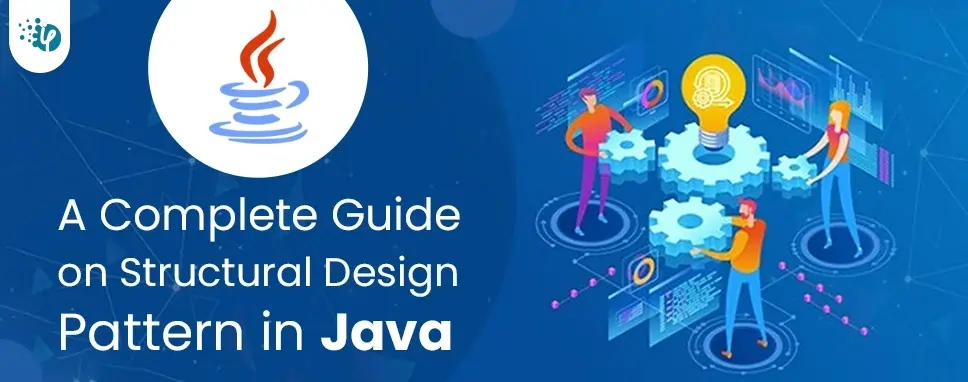 A Complete Guide on Structural Design Pattern in Java