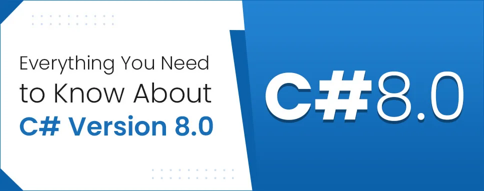 Everything You Need to Know About C# Version 8.0