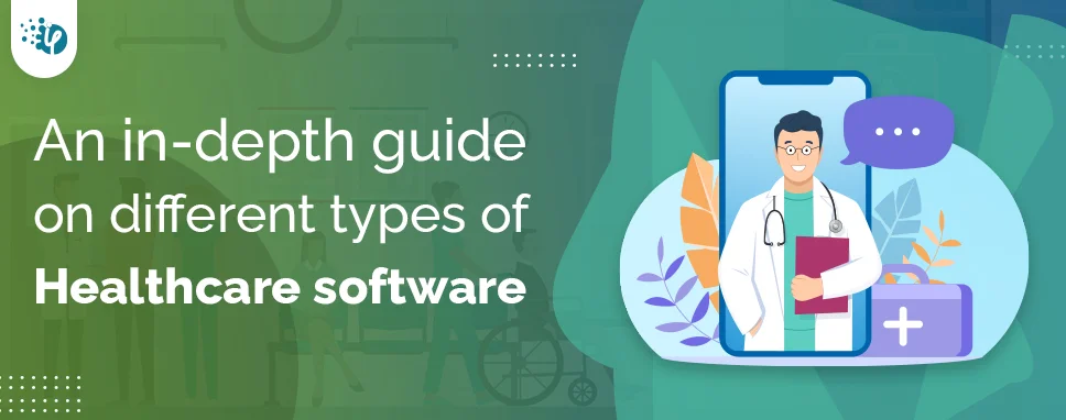 An in-depth guide on different types of Healthcare software