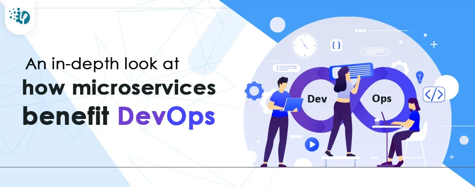 An in-depth look at how microservices benefit DevOps