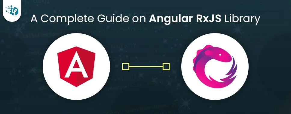 A Complete Guide on Angular RxJS Library