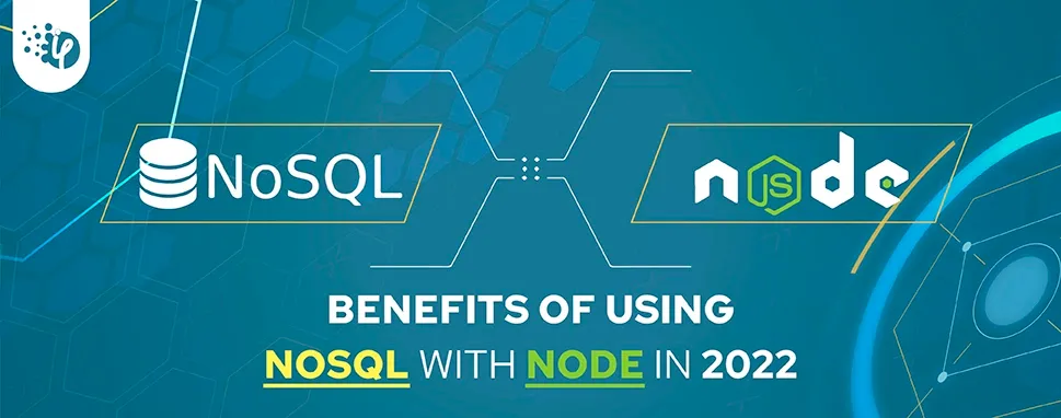 Benefits of using NoSQL with Node in 2022