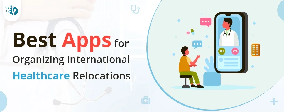 Best Apps for Organizing International Healthcare Relocations