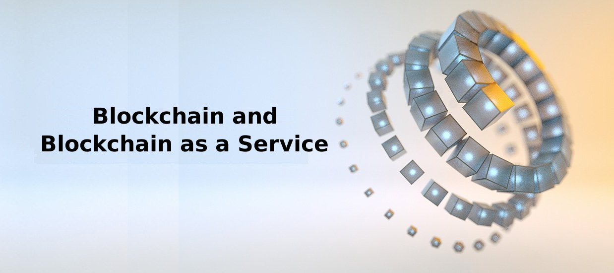 Blockchain and Blockchain as a Service (Baas)