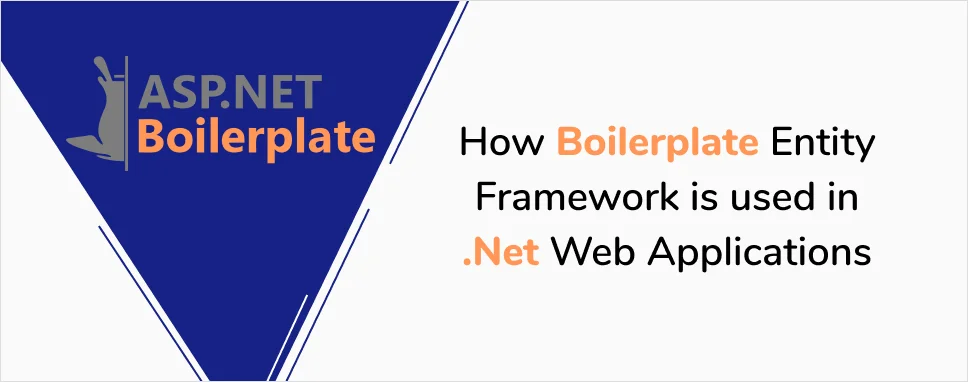 How Boilerplate Entity Framework is used in .Net Web Applications