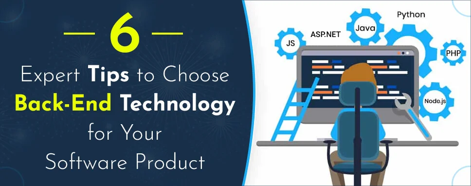6 Expert Tips to Choose Back-end Technology for Your Software Product