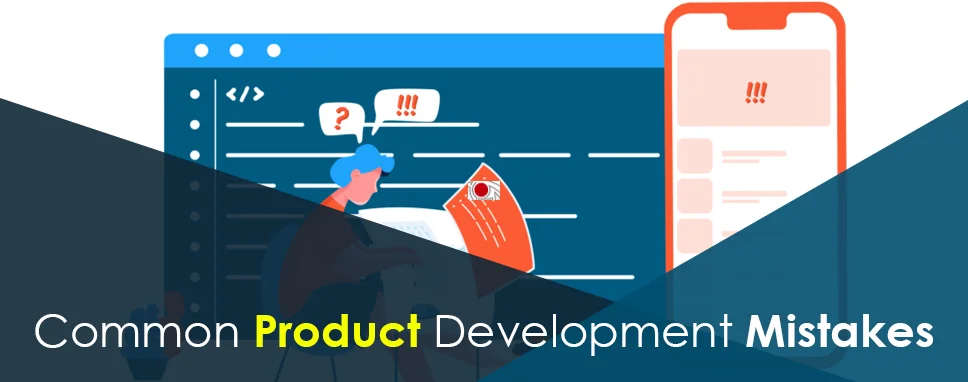 Mitigate 16 Common Product Development Mistakes vouched by Software Experts