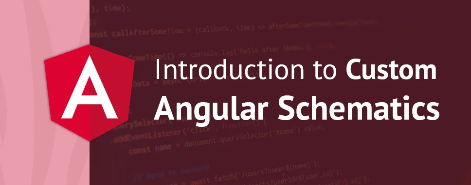 Introduction to Custom Angular Schematics