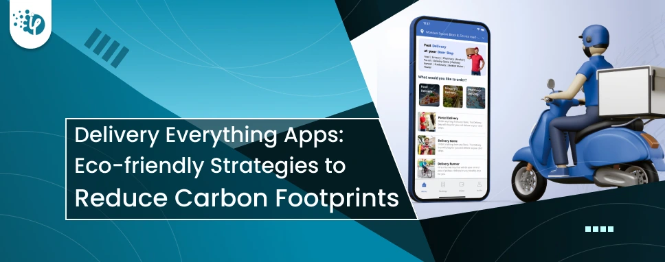 Delivery Everything Apps: Eco-friendly Strategies to Reduce Carbon Footprints