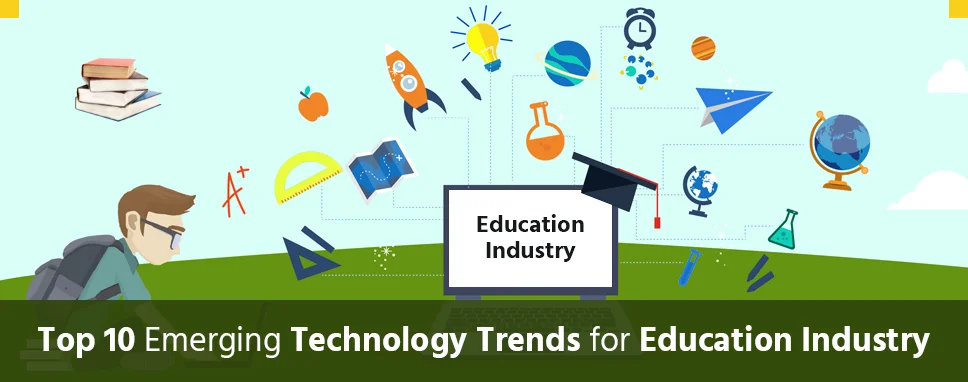 Top 10 Emerging Technology Trends for Education Industry