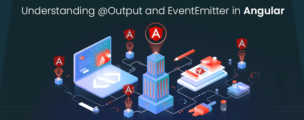 Understanding @Output and EventEmitter in Angular