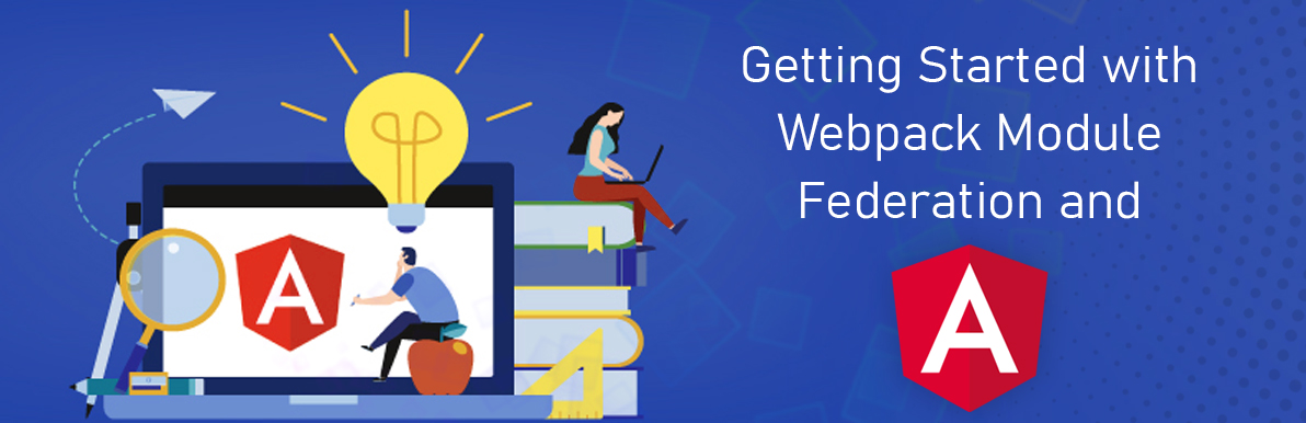 Getting Started with Webpack Module Federation and Angular