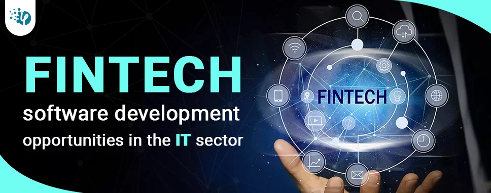Fintech software development opportunities in the IT sector