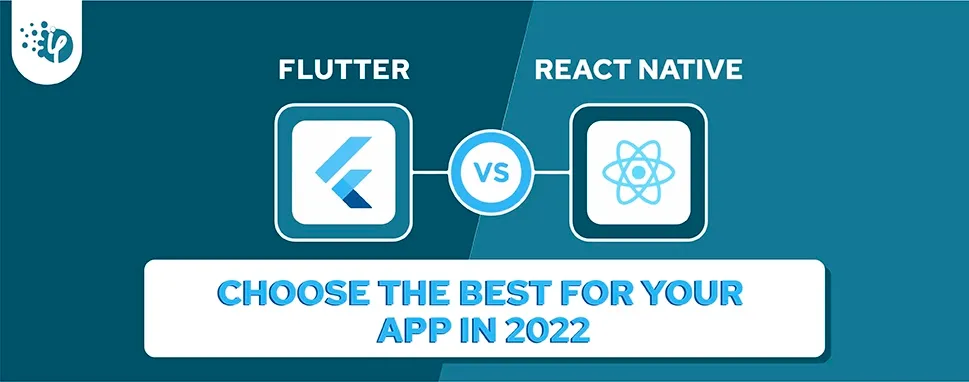  Flutter vs. React Native: Choose the Best for your App in 2022