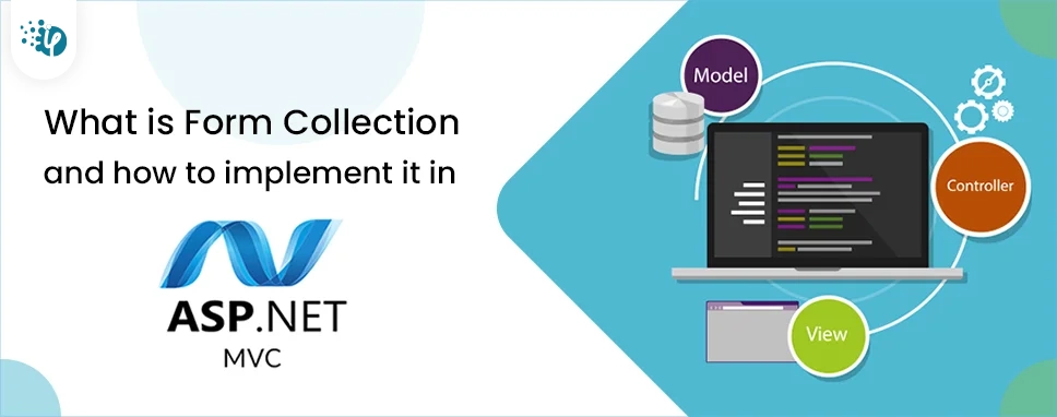 What is Form Collection and how to implement it in ASP .NET MVC?