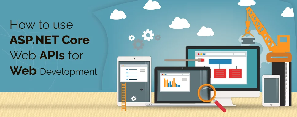 How to use ASP.NET Core Web APIs for Web Development