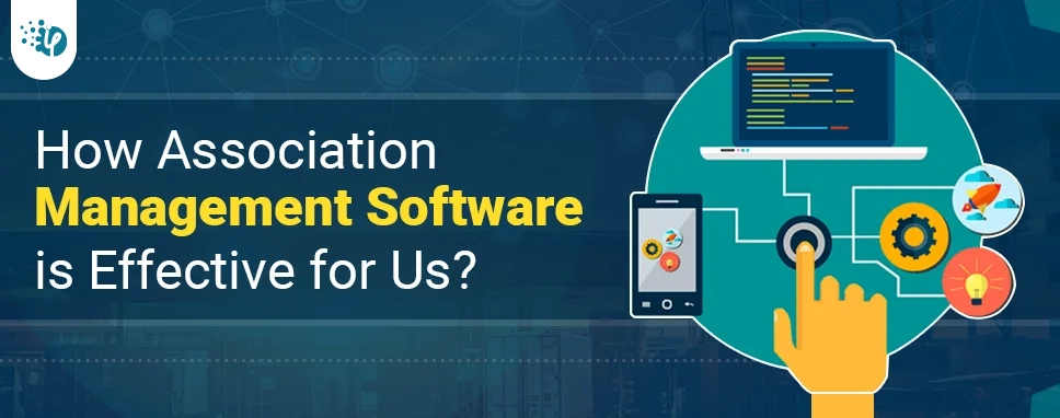 How Association Management Software is Effective for Us?