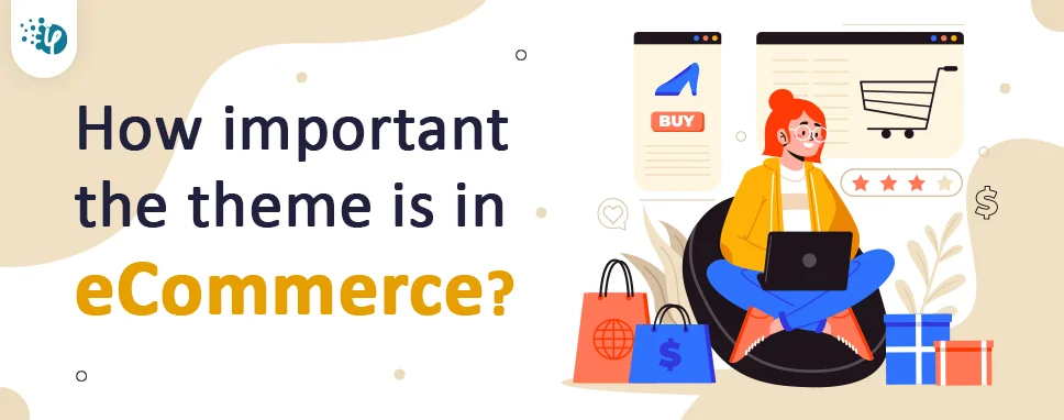 How important the theme is in eCommerce?