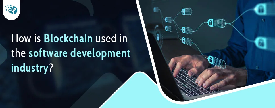 How is Blockchain used in the software development industry?