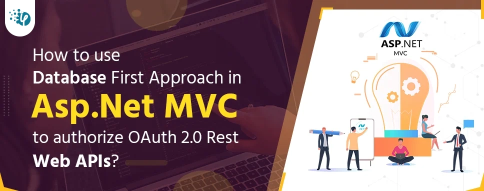 How to use Database First Approach in Asp.Net MVC to authorize OAuth 2.0 Rest Web APIs 
