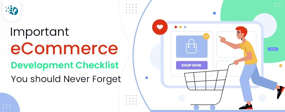 Important eCommerce Development Checklist You should Never Forget 