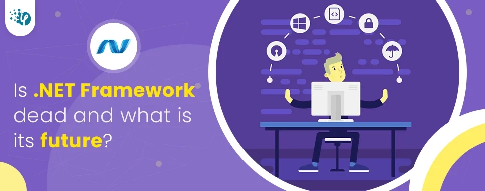 Is .NET framework dead and what is its future?