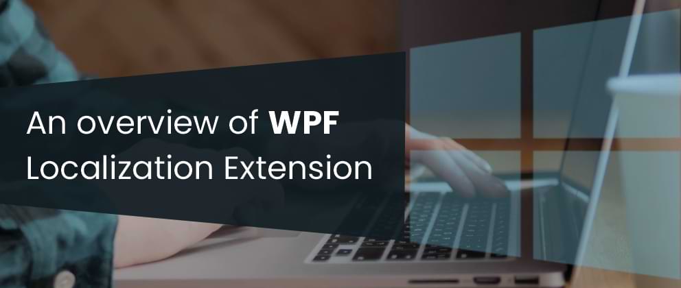 An overview of WPF Localization Extension