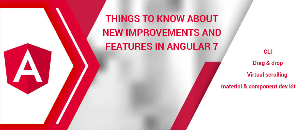 Things To Know About New Improvements And Features In Angular 7 - 