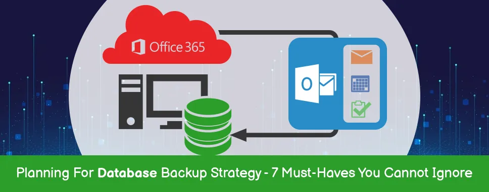 Planning for Database Backup Strategy - 7 Must-Haves You Cannot Ignore