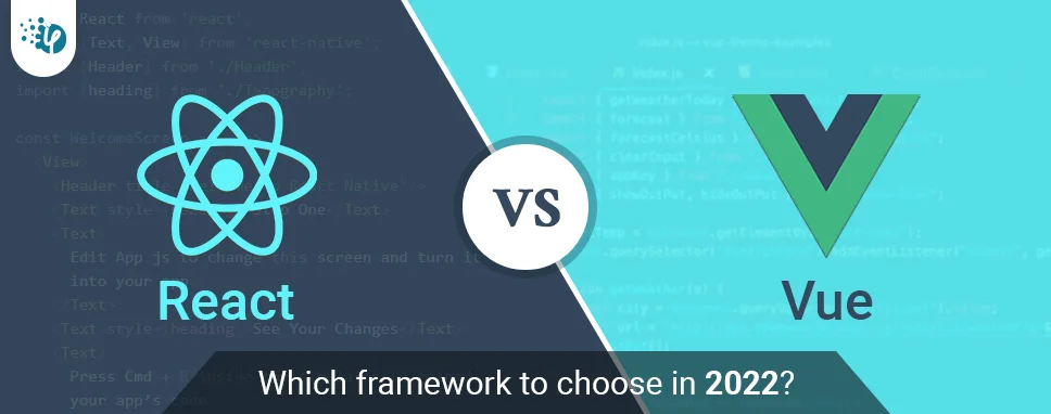 React vs Vue: Which framework to choose in 2022?