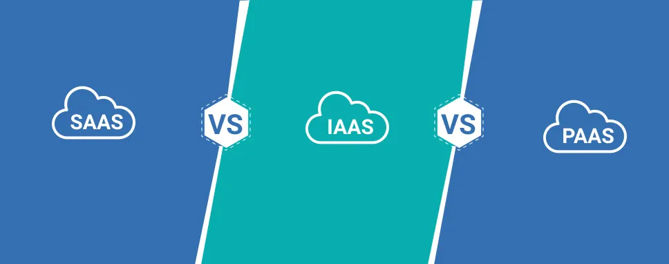 SaaS vs IaaS vs PaaS - Which Cloud Service is the Best?