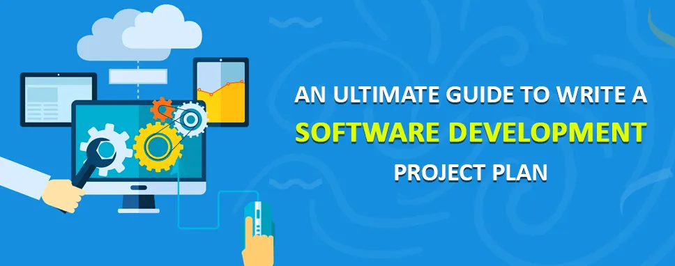 An Ultimate Guide to Write a Software Development Project Plan