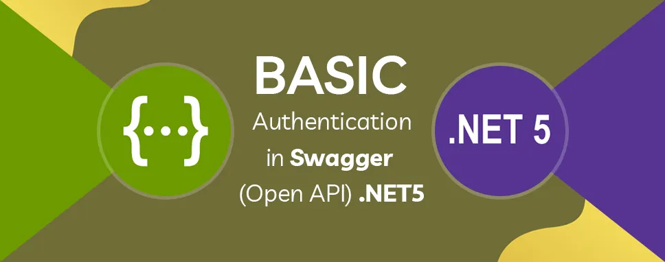Basic Authentication in Swagger (Open API) .NET5