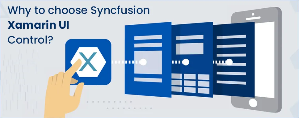 Why to choose Syncfusion Xamarin UI Control?