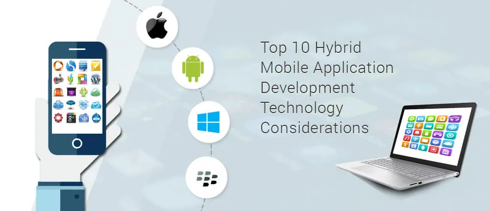 Top 10 Hybrid mobile application development technology considerations