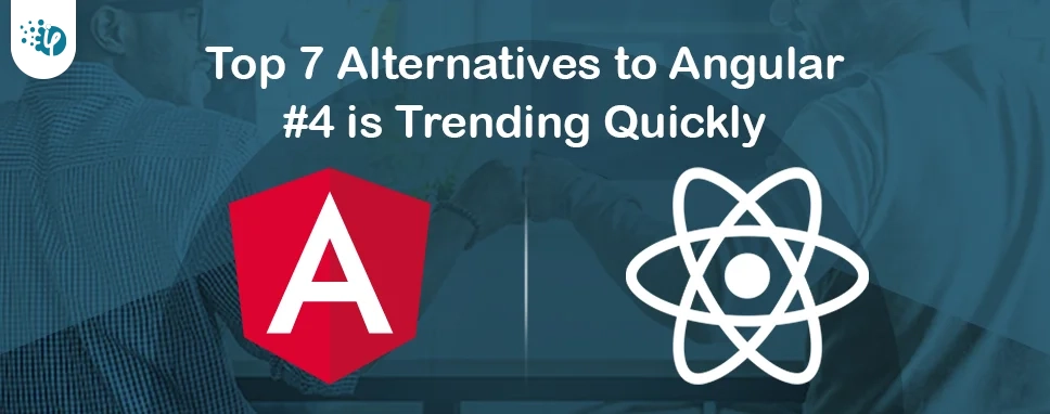 Top 7 Alternatives to Angular 4 is Trending Quickly 