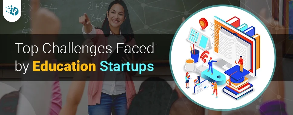 Top Challenges Faced by Education Startups