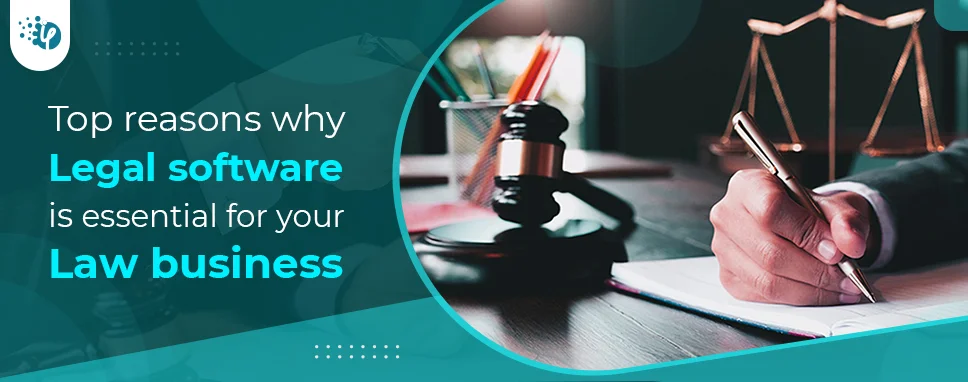 Top reasons why Legal software is essential for your Law business
